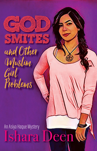 God Smites and Other Muslim Girl Problems by Ishara Deen