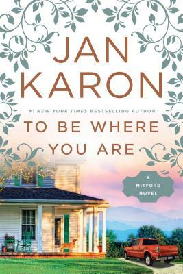 To Be Where You Are by Jan Karon