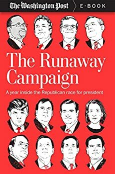 The Runaway Campaign: A Year Inside the Republican Race for President by The Washington Post