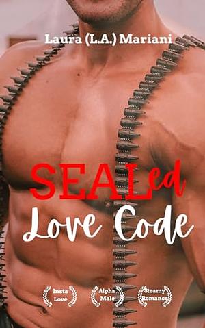 SEALed Love Code by Laura A. Mariani