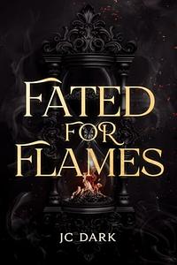 Fated for Flames by JC Dark