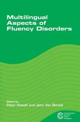 Multilingual Aspects of Fluency Disorders by Peter Howell