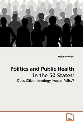 Politics and Public Health in the 50 States by Helen Morrow