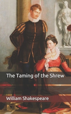 The Taming of the Shrew by William Shakespeare