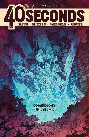 40 Seconds (comiXology Originals) #3 by Christopher Mitten, Thomas Mauer, Jeremy Haun, Brett Weldele