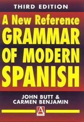 A New Reference Grammar of modern Spanish 3rd Edition by John Butt, John Butt