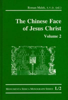 The Chinese Face of Jesus Christ: Volume 2 by Roman Malek