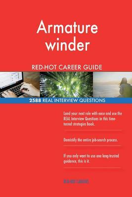 Armature winder RED-HOT Career Guide; 2588 REAL Interview Questions by Red-Hot Careers