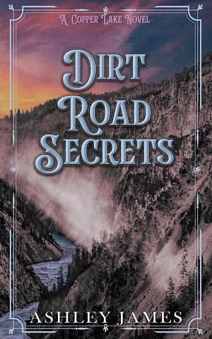 Dirt Road Secrets by Ashley James