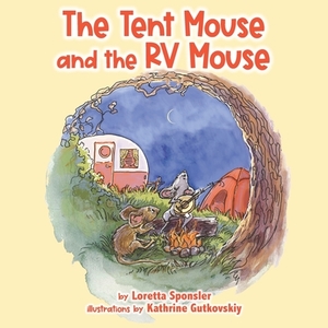 The Tent Mouse and The RV Mouse by Loretta Sponsler