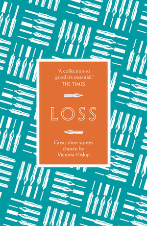 Loss: Great Short Stories Chosen by Victoria Hislop by Victoria Hislop