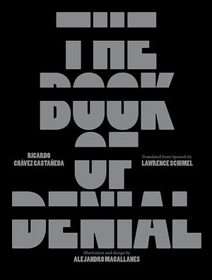 The Book of Denial by Ricardo Chavez Castaeda