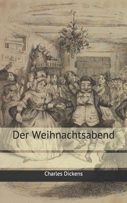 Der Weihnachtsabend by Charles Dickens