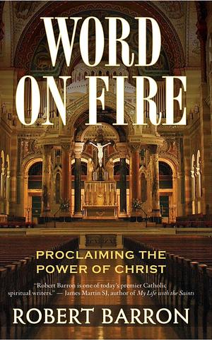 Word on Fire: Proclaiming the Power of Christ by Archbishop Robert Barron