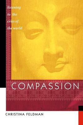 Compassion: Listening to the Cries of the World by Christina Feldman