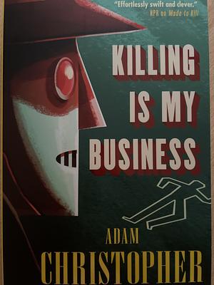 Killing Is My Business by Adam Christopher