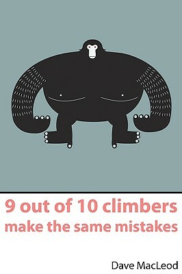 9 Out of 10 Climbers Make the Same Mistakes by Dave MacLeod