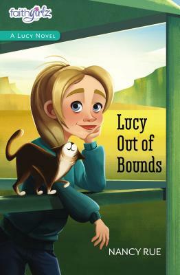 Lucy Out of Bounds by Nancy N. Rue