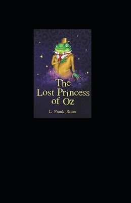 The Lost Princess of Oz Annotated by L. Frank Baum