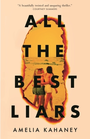 All The Best Liars by Amelia Kahaney