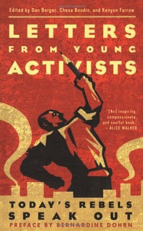 Letters from Young Activists: Today's Rebels Speak Out by Kenyon Farrow, Dan Berger, Bernardine Dohrn, Chesa Boudin