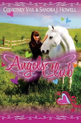 Angels Club by Sandra J. Howell, Courtney Vail