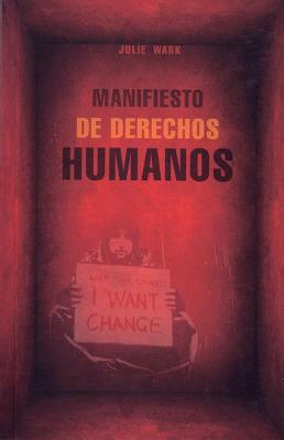 Manifiesto de Derechos Humanos = The Human Rights Manifesto by Julie Wark