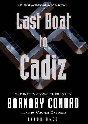 Last Boat to Cadiz by Barnaby Conrad