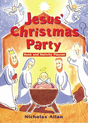 Jesus' Christmas Party Book and Nativity Playset by Nicholas Allan