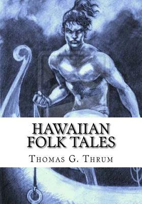 Hawaiian Folk Tales by Thomas G. Thrum