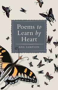 Poems to Learn by Heart by Ana Sampson