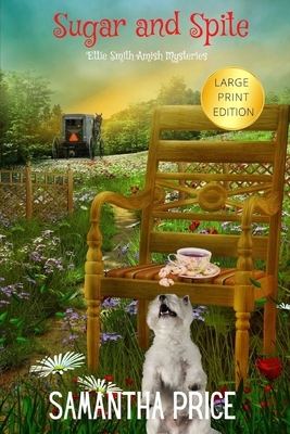 Sugar and Spite LARGE PRINT: Amish Cozy Mystery by Samantha Price