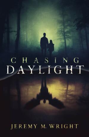 Chasing Daylight by Jeremy M. Wright