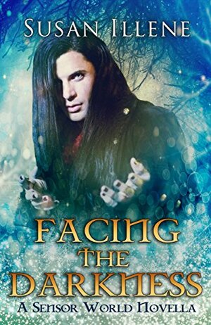 Facing the Darkness: Book 4.5: A Sensor Holiday Novella by Susan Illene