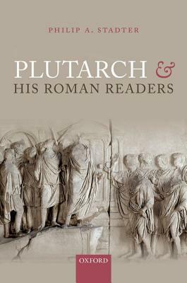 Plutarch and His Roman Readers by Philip A. Stadter