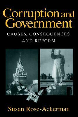 Corruption and Government: Causes, Consequences, and Reform by Susan Rose-Ackerman