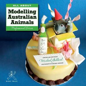 All about Modelling Australian Animals by Michael Goddard