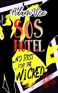 SOS Hotel: No Rest for the Wicked by Ariana Nash, Adam Vex