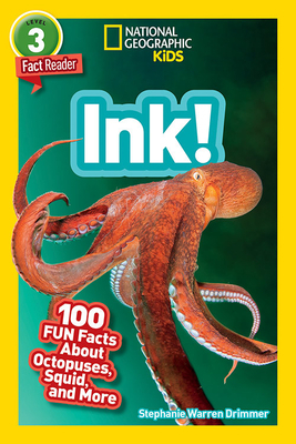 National Geographic Readers: Ink! (L3): 100 Fun Facts about Octopuses, Squid, and More by Stephanie Warren Drimmer