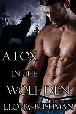 A Fox in the Wolf Den: War of the Weres by Leona Bushman