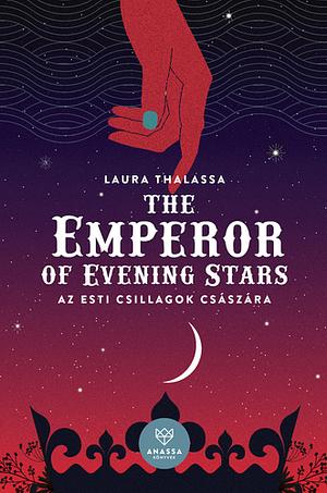 The Emperor of Evening Stars- Az Esti Csillagok Császára by Laura Thalassa