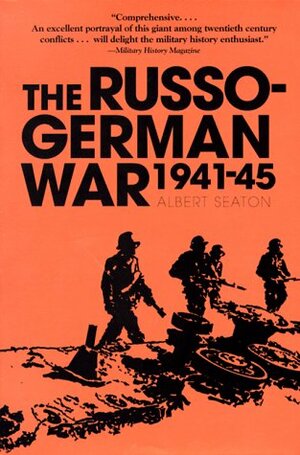 The Russo-German War, 1941-45 by Albert Seaton