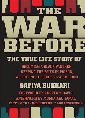 The War Before: The True Life Story of Becoming a Black Panther, Keeping the Faith in Prison & Fighting for Those Left Behind by Safiya Bukhari