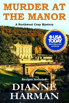 Murder at the Manor: A Northwest Cozy Mystery by Dianne Harman