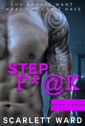 Step F*@k: Book Three by Scarlett Ward