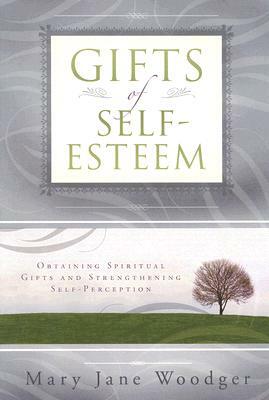 Gifts of Self Esteem by Mary Jane Woodger