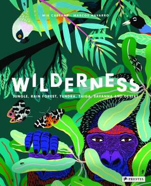 Wilderness: Earth's Amazing Habitats by Mia Cassany