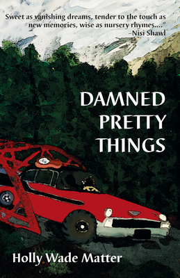 Damned Pretty Things by Holly Wade Matter