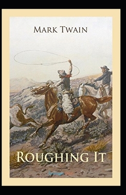Roughing It Illustrated by Mark Twain