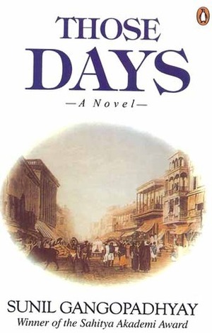 Those Days by Sunil Gangopadhyay, Aruna Chakravarti